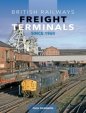 British Railways Freight Terminals: Since 1960